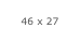 46 x 27