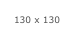 130 x 130