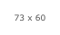 73 x 60