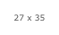 27 x 35