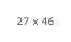 27 x 46