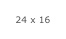 24 x 16