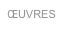 ŒUVRES