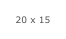20 x 15